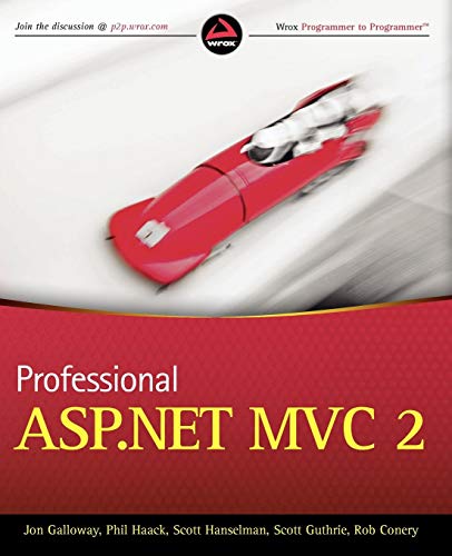 Professional ASP.NET MVC 2 (9780470643181) by Galloway, Jon; Hanselman, Scott; Haack, Phil; Guthrie, Scott; Conery, Rob