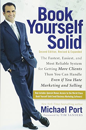Stock image for Book Yourself Solid : The Fastest, Easiest, and Most Reliable System for Getting More Clients Than You Can Handle Even If You Hate Marketing and Selling for sale by Better World Books