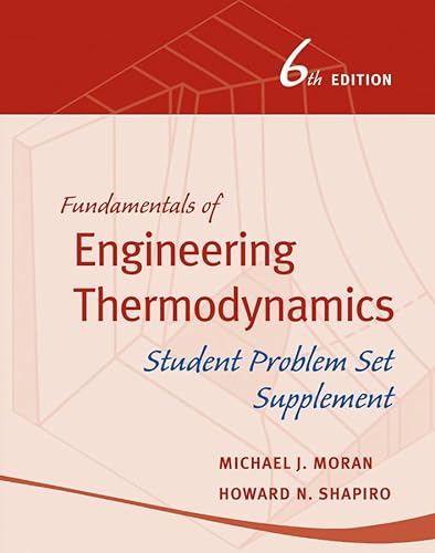 Fundamentals of Engineering Thermodynamics, Student Problem Set Supplement (9780470643532) by Moran, Michael J.; Shapiro, Howard N.