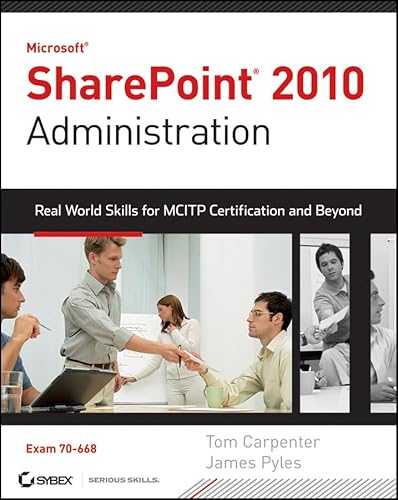 Stock image for Microsoft SharePoint 2010 Administration: Real World Skills for MCITP Certification and Beyond (Exam 70-668) for sale by HPB-Red