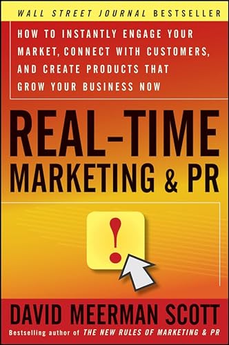 9780470645956: Real-Time Marketing & PR: How to Instantly Engage Your Market, Connect with Customers, and Create Products That Grow Your Business Now