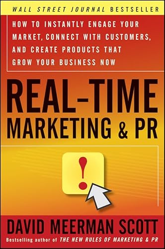 Stock image for Real-Time Marketing and PR: How to Instantly Engage Your Market, Connect with Customers, and Create Products that Grow Your Business Now for sale by SecondSale