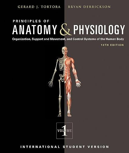 Stock image for Principles of Anatomy and Physiology: Organization, Support and Movement, and Control Systems of the Human Body (International Student Version, 13th Edition) (Volume 1) for sale by Anybook.com