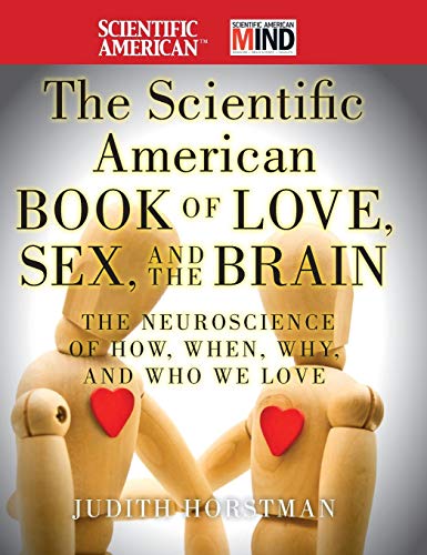 Imagen de archivo de The Scientific American Book of Love, Sex and the Brain : The Neuroscience of How, When, Why and Who We Love a la venta por Better World Books: West