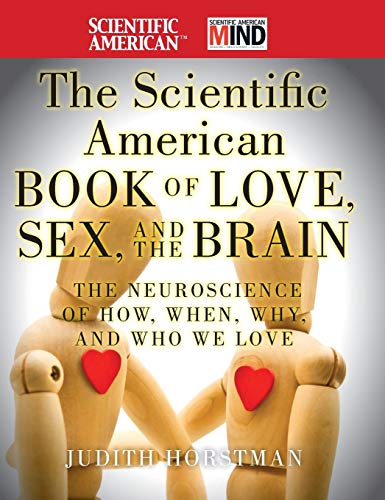 9780470647783: The Scientific American Book of Love, Sex and the Brain: The Neuroscience of How, When, Why and Who We Love