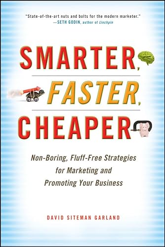Beispielbild fr Smarter, Faster, Cheaper : Non-Boring, Fluff-Free Strategies for Marketing and Promoting Your Business zum Verkauf von Better World Books