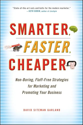 Stock image for Smarter, Faster, Cheaper: Non-Boring, Fluff-Free Strategies for Marketing and Promoting Your Business for sale by ThriftBooks-Dallas