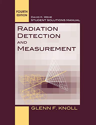 Radiation Detection and Measurement 4e SSM (9780470649725) by Knoll, Glenn F.