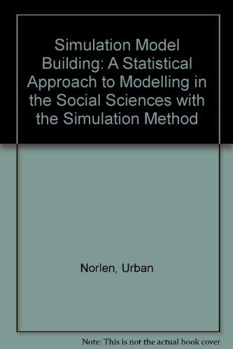 9780470650905: Simulation Model Building: A Statistical Approach to Modelling in the Social Sciences with the Simulation Method