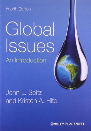 Imagen de archivo de Global Issues: An Introduction Seitz, John L. and Hite, Kristen A. a la venta por Aragon Books Canada