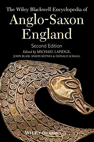 The Wiley Blackwell Encyclopedia of Anglo-Saxon England (9780470656327) by Lapidge, Michael; Blair, John; Keynes, Simon; Scragg, Donald