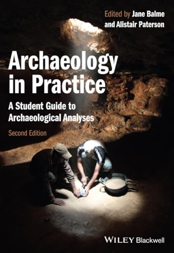 9780470657164: Archaeology in Practice: A Student Guide to Archaeological Analyses