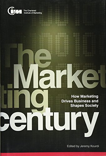 Stock image for The Marketing Century : How Marketing Drives Business and Shapes Society for sale by Better World Books
