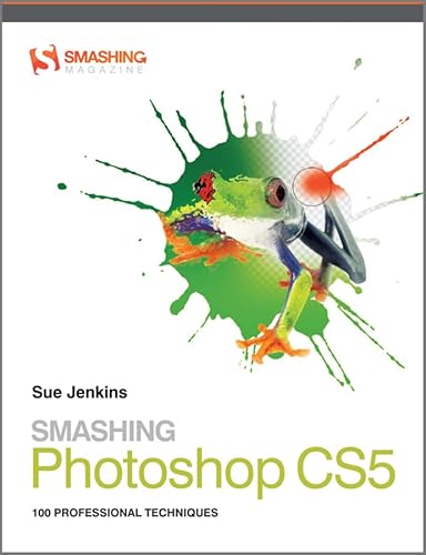 Smashing Photoshop CS5: 100 Professional Techniques (9780470661536) by Jenkins, Sue