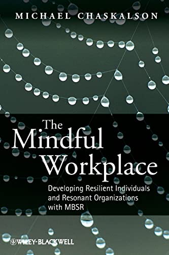Beispielbild fr The Mindful Workplace: Developing Resilient Individuals and Resonant Organizations with MBSR zum Verkauf von WorldofBooks