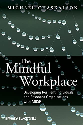 9780470661598: The Mindful Workplace: Developing Resilient Individuals and Resonant Organizations with MBSR