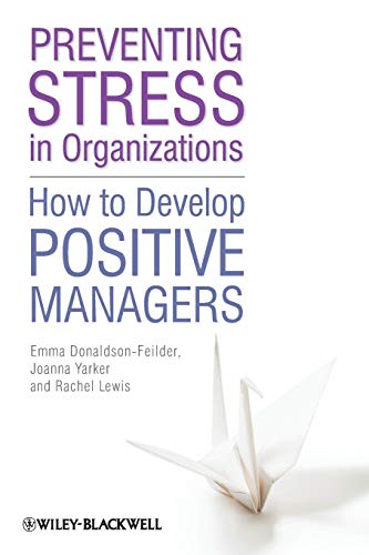 Beispielbild fr Preventing Stress in Organizations : How to Develop Positive Managers zum Verkauf von Better World Books