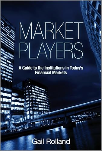 Beispielbild fr Market Players: A Guide to the Institutions in Today's Financial Markets zum Verkauf von WorldofBooks