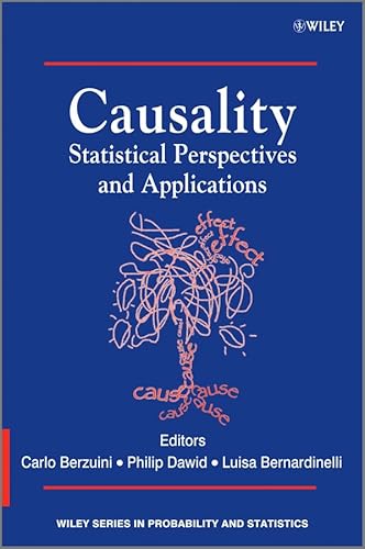 9780470665565: Causality: Statistical Perspectives and Applications: 986 (Wiley Series in Probability and Statistics)