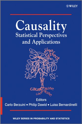 Causality: Statistical Perspectives and Applications Format: Hardcover - Carlo Berzuini (Centre for Mathematical Sciences); Philip Dawid (Professor of Statistics, Cambridge); Luisa Bernardinell (Institute of Public Health)