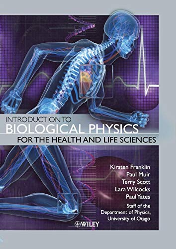 Introduction to Biological Physics for the Health and Life Sciences (9780470665930) by Franklin, Kirsten; Muir, Paul; Scott, Terry; Wilcocks, Lara; Yates, Paul