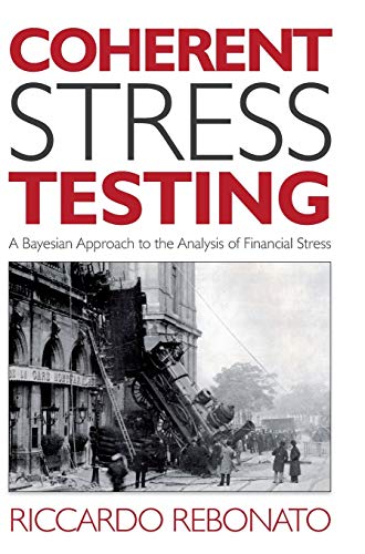 Coherent Stress Testing: A Bayesian Approach to the Analysis of Financial Stress (9780470666012) by Rebonato, Riccardo