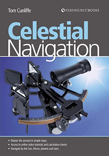 Celestial Navigation: Learn How to Master One of the Oldest Mariner\\ s Art - Cunliffe, Tom