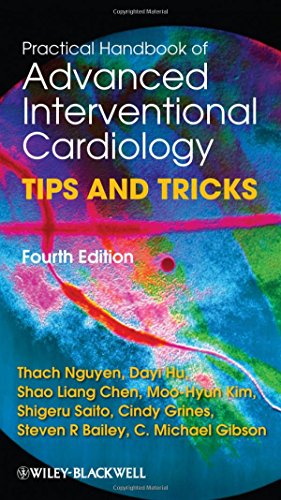 Practical Handbook of Advanced Interventional Cardiology: Tips and Tricks - Nguyen, Thach N.; Hu, Dayi; Chen, Shao Liang; Kim, Moo-Hyun; Saito, Shigeru; Grines, Cindy L.; Gibson, C. Michael; Bailey, Steven R.