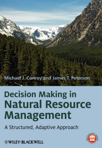 Decision Making in Natural Resource Management: A Structured, Adaptive Approach (9780470671740) by Conroy, Michael J.; Peterson, James T.