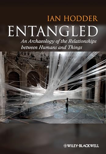 9780470672112: Entangled: An Archaeology of the Relationships Between Humans and Things