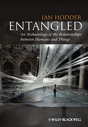 9780470672129: Entangled: An Archaeology of the Relationshipsbetween Humans and Things