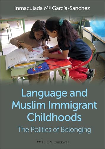 9780470673331: Language and Muslim Immigrant Childhoods: The Politics of Belonging (Wiley Blackwell Studies in Discourse and Culture)