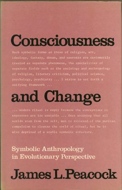 Beispielbild fr Consciousness and Change Symbolic Anthropology in Evolutionary Perspective zum Verkauf von COLLINS BOOKS