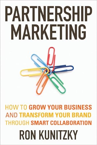 9780470676707: Partnership Marketing: How to Grow Your Business and Transform Your Brand Through Smart Collaboration