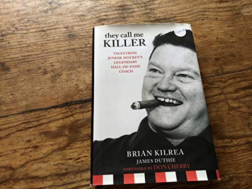 9780470677421: They Call Me Killer: Tales from Junior Hockey's Legendary Hall-of-Fame Coach