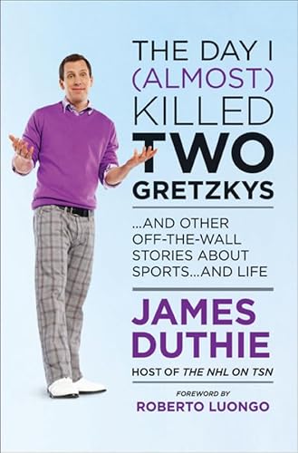 Beispielbild fr The Day I (Almost) Killed Two Gretzkys : And Other Off-the-Wall Stories about Sports. and Life zum Verkauf von Better World Books: West
