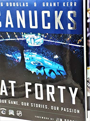 Stock image for Canucks at Forty: Our Game, Our Stories, Our Passion for sale by ThriftBooks-Atlanta