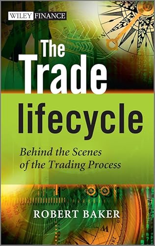 9780470685914: The Trade Lifecycle: Behind the Scenes of the Trading Process