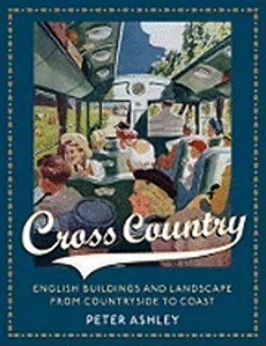 Cross Country: English Buildings and Landscape From Countryside to Coast