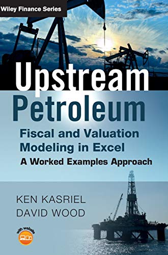 9780470686829: Upstream Petroleum Fiscal and Valuation Modeling in Excel: A Worked Examples Approach