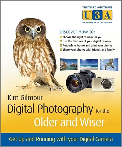 Stock image for Digital Photography for the Older and Wiser: Get Up and Running with Your Digital Camera (The Third Age Trust (U3A)/Older & Wiser) for sale by Bahamut Media