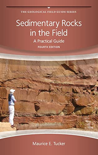 Beispielbild fr Sedimentary Rocks in the Field: A Practical Guide, 4th Edition: 45 (Geological Field Guide) zum Verkauf von WorldofBooks