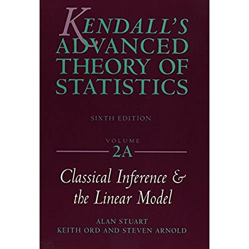 9780470689240: Kendall's Advanced Theory of Statistics, Classical Inference and the Linear Model