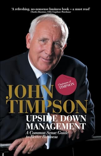 9780470689455: Upside Down Management: A Common Sense Guide to Better Business