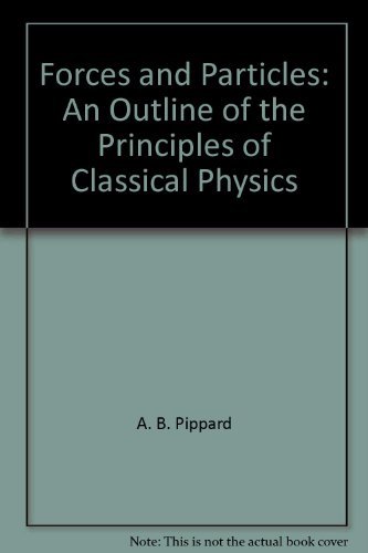Stock image for Forces and Particles: An Outline of the Principles of Classical Physics (Nature-MacMillan Physics Series) for sale by Irish Booksellers