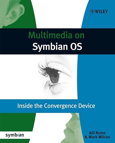 Multimedia on Symbian OS: Inside the Convergence Device (Symbian Press) (9780470695074) by Rome, Adi; Wilcox, Mark