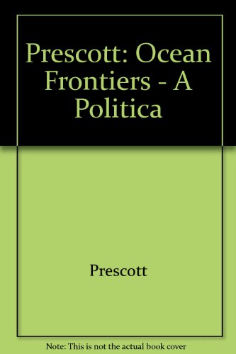 9780470696729: Prescott: Ocean Frontiers - A Politica