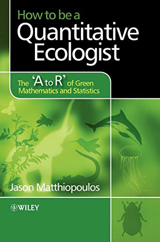 9780470699782: How to be a Quantitative Ecologist: The ′A to R′ of Green Mathematics and Statistics