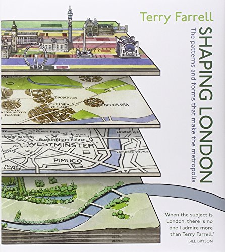 Shaping London: The patterns and forms that make the metropolis (9780470699966) by Terry Farrell