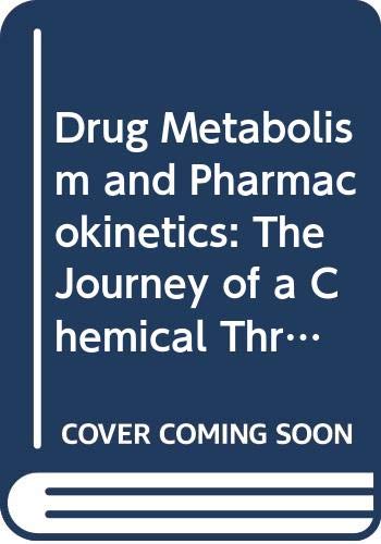 Drug Metabolism and Pharmacokinetics: The Journey of a Chemical Through the Body (9780470710807) by [???]